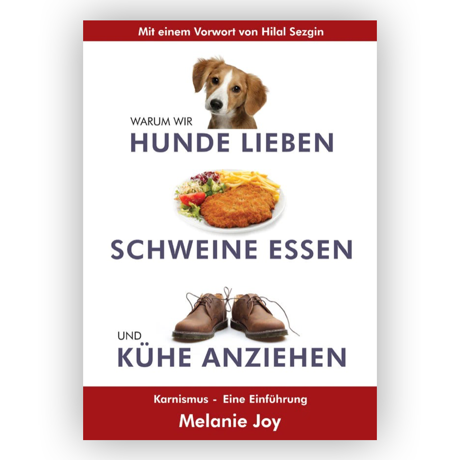 Coverbild vom Buch "Warum wir Hunde lieben, Schweine essen und Kühe anziehen" von Melanie Joy