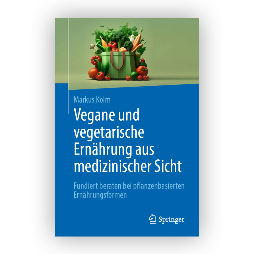 Coverbild vom Buch "Vegane und vegetarische Ernährung aus medizinischer Sicht" von Markus Kolm
