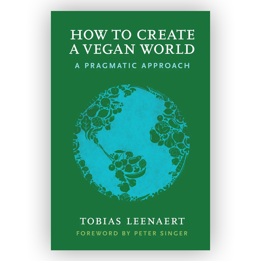 Coverbild vom Buch "How to create a vegan world" von Tobias Leenaert