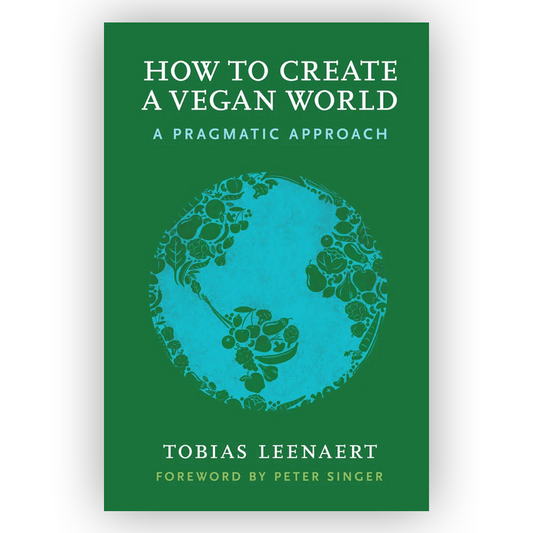 Coverbild vom Buch "How to create a vegan world" von Tobias Leenaert