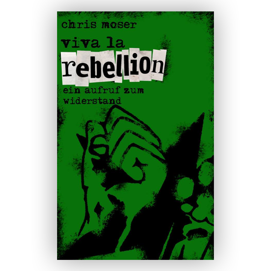 Chris Moser - Viva la rebellion