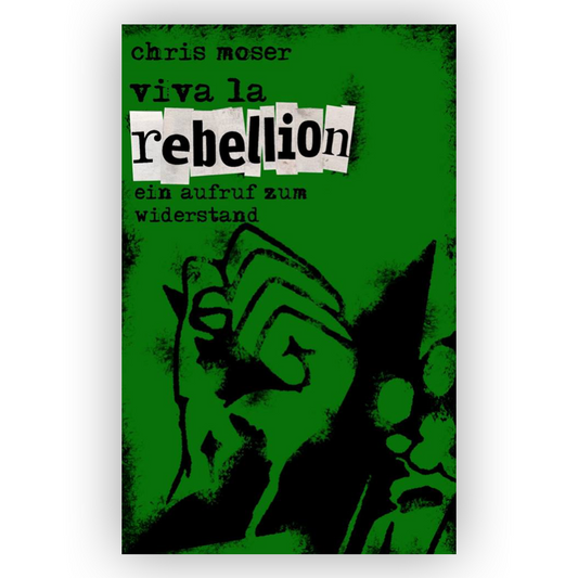 Chris Moser - Viva la rebellion