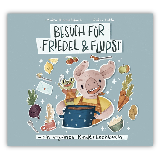 Kinderkochbuch - Besuch für Friedel und Flupsi